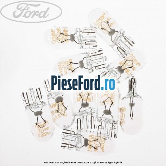 Bec W5W 12V 5W Ford S-Max 2015-2023 2.5 FHEV 190 cp Bec W5W 12V 5W Ford S-Max 2015-2023 2.5 FHEV 190 cp BGCA hybrid