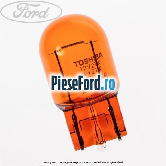 Bec WY21W 21W 12V Ford Kuga 2013-2016 2.0 TDCi 140 cp UFMA diesel