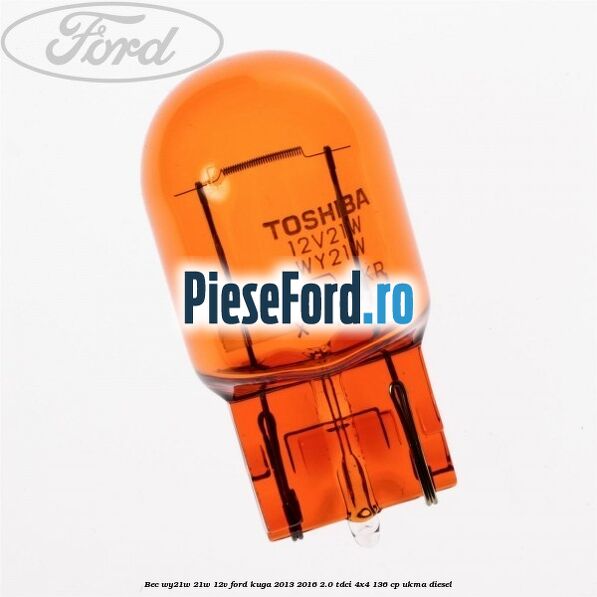 Bec WY21W 21W 12V Ford Kuga 2013-2016 2.0 TDCi 4x4 136 cp UKMA diesel