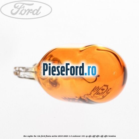 Bec WY5W 5W 12V Ford Fiesta Active 2018-2023 1.0 EcoBoost 101 cp SFJE, SFJF, SFJH, SFJJ, SFJK benzina