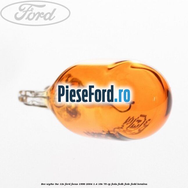 Bec WY5W 5W 12V Ford Focus 1998-2004 1.4 16V 75 cp FXDA, FXDB, FXDC, FXDD benzina