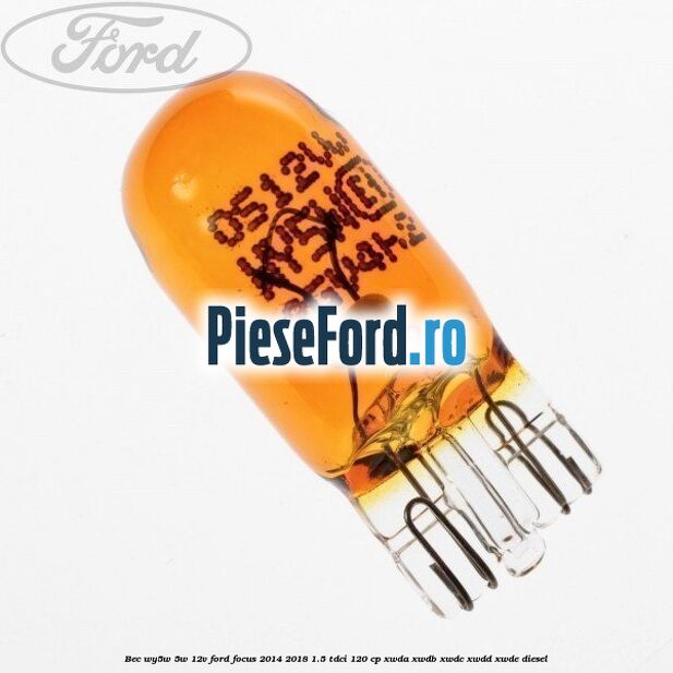 Bec WY5W 5W 12V Ford Focus 2014-2018 1.5 TDCi 120 cp