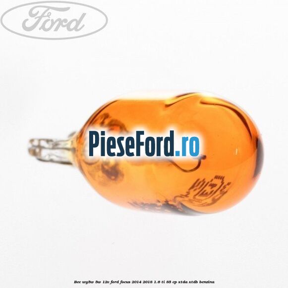 Bec WY5W 5W 12V Ford Focus 2014-2018 1.6 Ti 85 cp XTDA, XTDB benzina