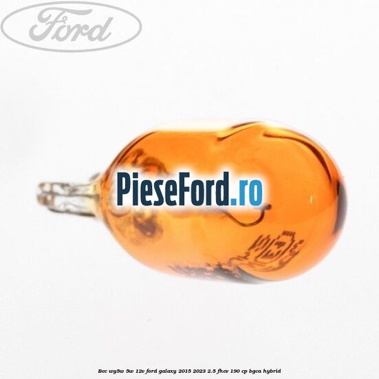 Bec WY5W 5W 12V Ford Galaxy 2015-2023 2.5 FHEV 190 cp BGCA hybrid