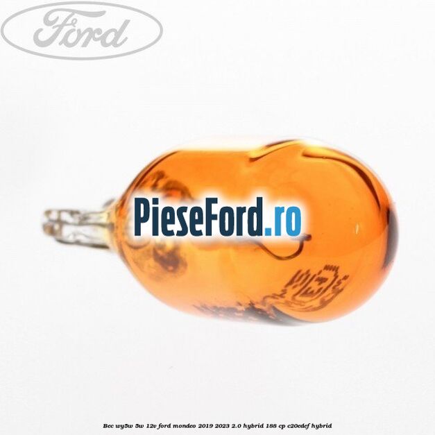 Bec WY5W 5W 12V Ford Mondeo 2019-2023 2.0 Hybrid 188 cp C20EDEF hybrid