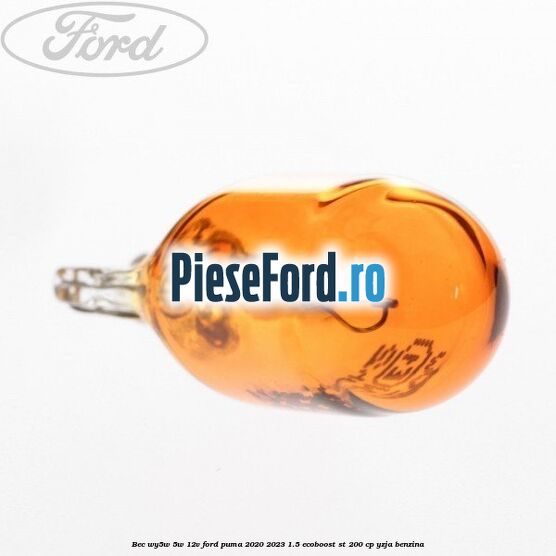 Bec WY5W 5W 12V Ford Puma 2020-2023 1.5 EcoBoost ST 200 cp Bec WY5W 5W 12V Ford Puma 2020-2023 1.5 EcoBoost ST 200 cp YZJA benzina