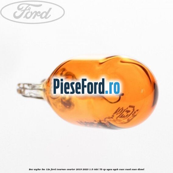 Bec WY5W 5W 12V Ford Tourneo Courier 2019-2023 1.5 TDCi 75 cp Bec WY5W 5W 12V Ford Tourneo Courier 2019-2023 1.5 TDCi 75 cp UGCA, UGCB, XUCC, XUCD, XUCE, diesel