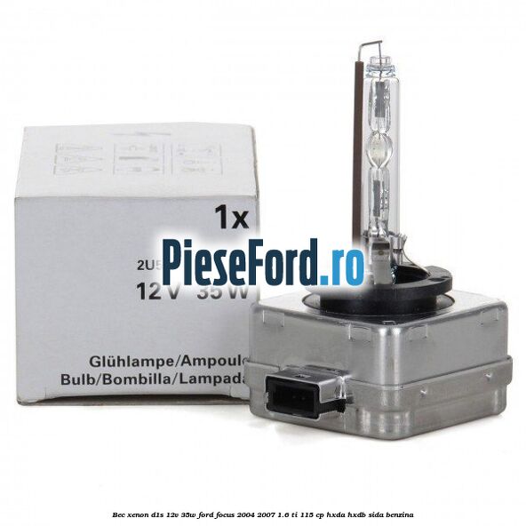 Bec Xenon D1S 12V 35W Ford Focus 2004-2007 1.6 Ti 115 cp HXDA, HXDB, SIDA benzina