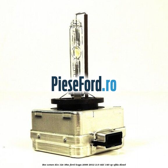 Bec Xenon D1S 12V 35W Ford Kuga 2008-2012 2.0 TDCI 140 cp Bec Xenon D1S 12V 35W Ford Kuga 2008-2012 2.0 TDCI 140 cp UFDA diesel