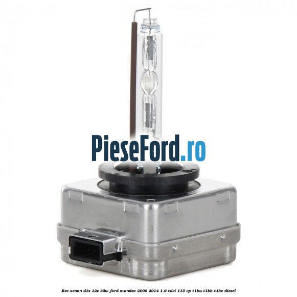 Bec Xenon D1S 12V 35W Ford Mondeo 2008-2014 1.6 TDCi 115 cp T1BA, T1BB, T1BC diesel