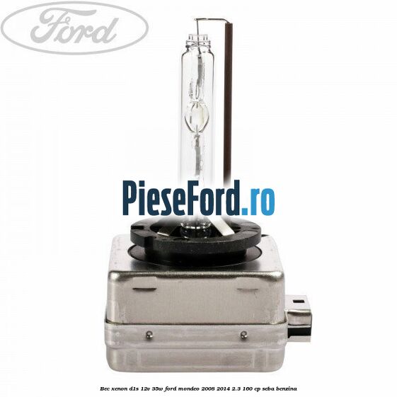 Bec Xenon D1S 12V 35W Ford Mondeo 2008-2014 2.3 160 cp SEBA benzina