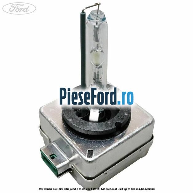 Bec xenon D3S 12V 35W Ford C-Max 2011-2015 1.0 EcoBoost 125 cp M1DA, M1DD benzina