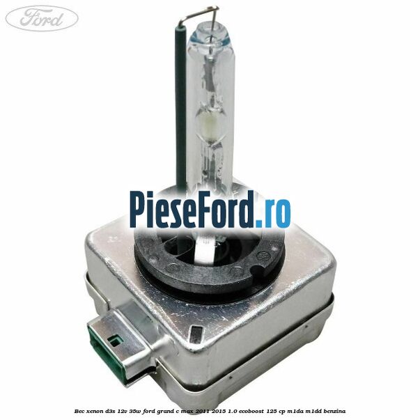 Bec xenon D3S 12V 35W Ford Grand C-Max 2011-2015 1.0 EcoBoost 125 cp M1DA, M1DD benzina