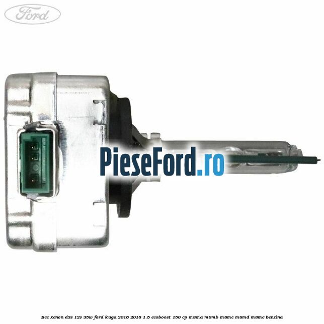 Bec xenon D3S 12V 35W Ford Kuga 2016-2018 1.5 EcoBoost 150 cp M8MA, M8MB, M8MC, M8MD, M8ME benzina