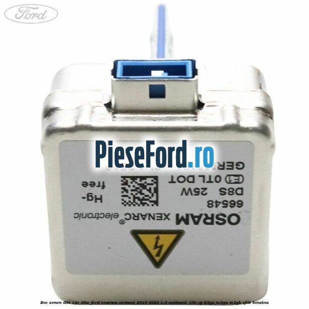 Bec xenon D8S 12V 35W Ford Tourneo Connect 2019-2023 1.0 EcoBoost 100 cp B3GA, M2GA, M2GB, SFCB benzina