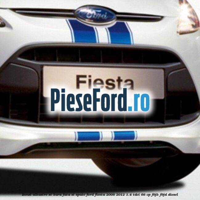 Benzi albastre ST bara fata si spate Ford Fiesta 2008-2012 1.4 TDCi 68 cp F6JB, F6JD diesel