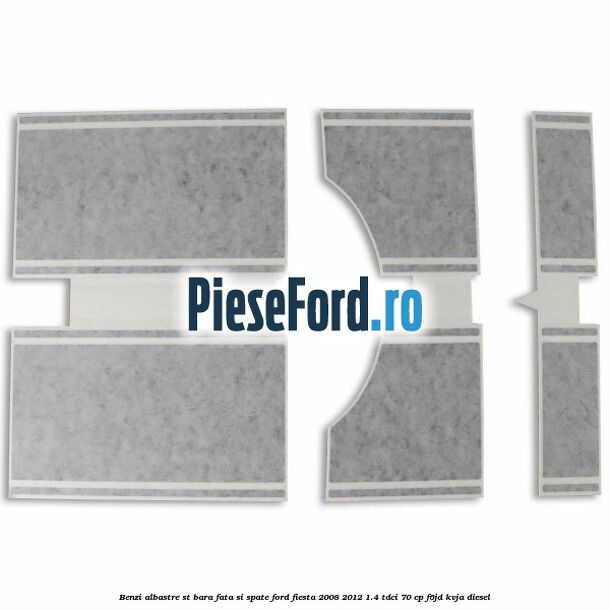 Benzi albastre ST bara fata si spate Ford Fiesta 2008-2012 1.4 TDCi 70 cp F6JD, KVJA diesel