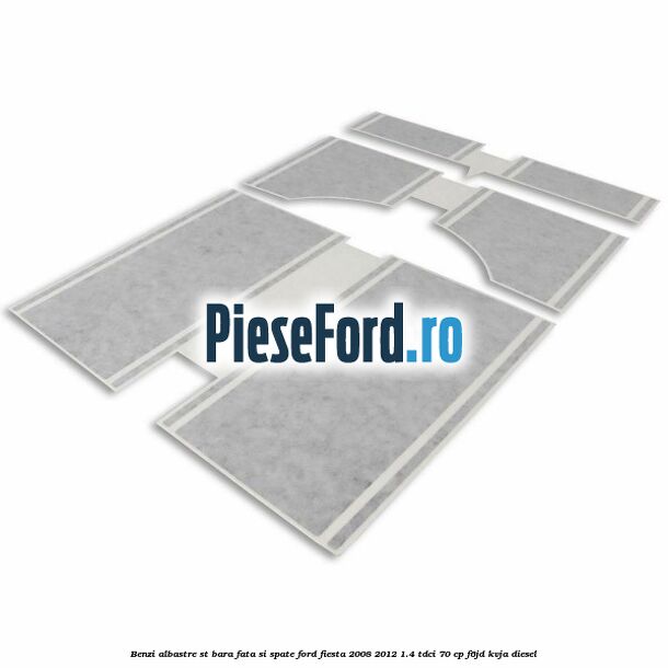 Benzi albastre ST bara fata si spate Ford Fiesta 2008-2012 1.4 TDCi 70 cp F6JD, KVJA diesel