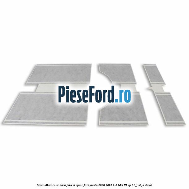 Benzi albastre ST bara fata si spate Ford Fiesta 2008-2012 1.6 TDCi 75 cp HHJF, UBJA diesel