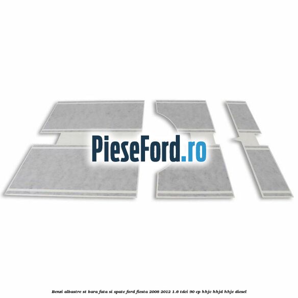 Benzi albastre ST bara fata si spate Ford Fiesta 2008-2012 1.6 TDCi 90 cp HHJC, HHJD, HHJE diesel