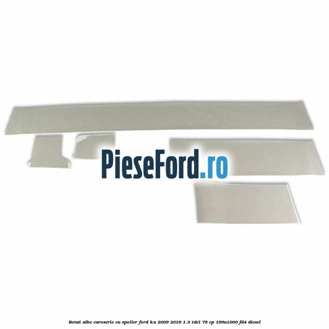 Benzi albe caroserie (cu spoiler) Ford Ka 2009-2016 1.3 TDCi 75 cp 169A1000, FD4 diesel