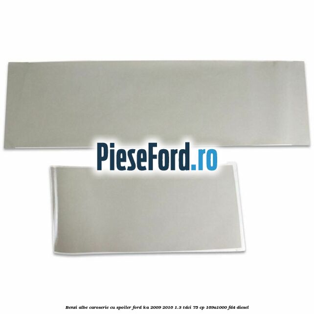 Benzi albe caroserie (cu spoiler) Ford Ka 2009-2016 1.3 TDCi 75 cp 169A1000, FD4 diesel