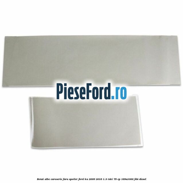 Benzi albe caroserie (fara spoiler) Ford Ka 2009-2016 1.3 TDCi 75 cp