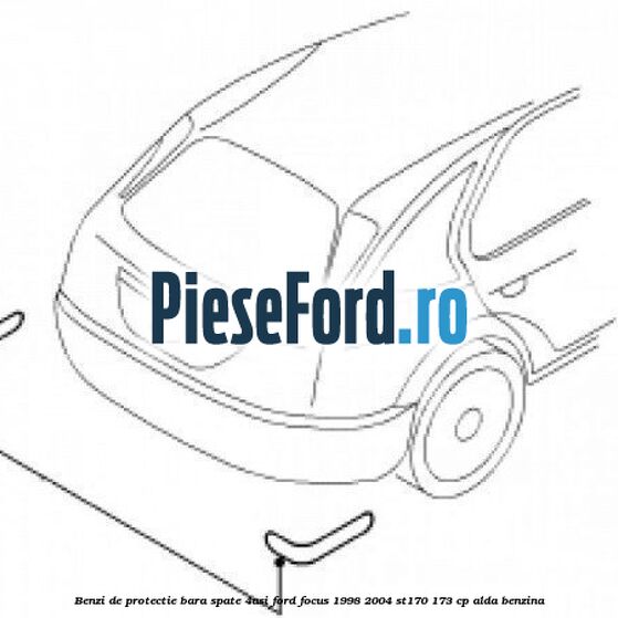 Benzi de protectie bara spate (4Usi) Ford Focus 1998-2004 ST170 173 cp ALDA benzina