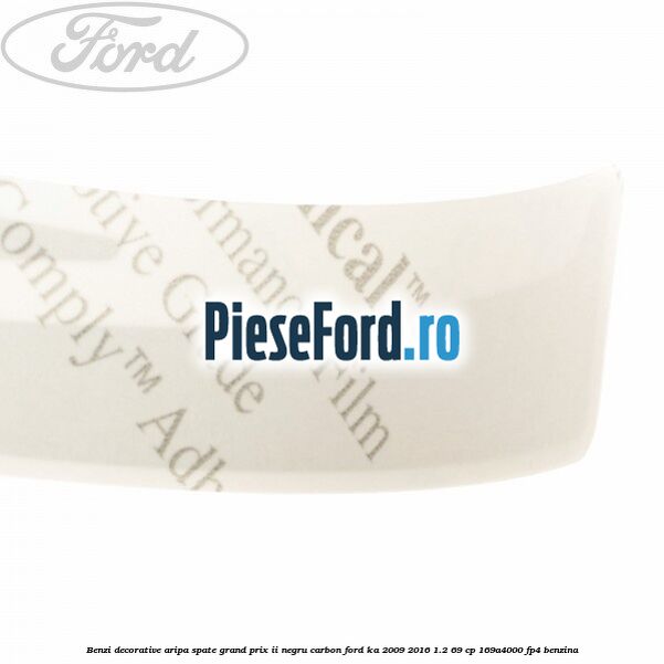 Benzi decorative aripa spate grand prix II negru carbon Ford Ka 2009-2016 1.2 69 cp 169A4000, FP4 benzina