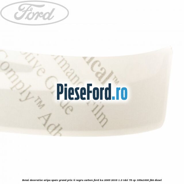 Benzi decorative aripa spate grand prix II negru carbon Ford Ka 2009-2016 1.3 TDCi 75 cp 169A1000, FD4 diesel