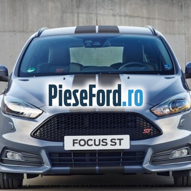 Benzi decorative ST break negru mat Ford Focus 2019-2023 2.0 EcoBlue ST 190 cp BCDA diesel