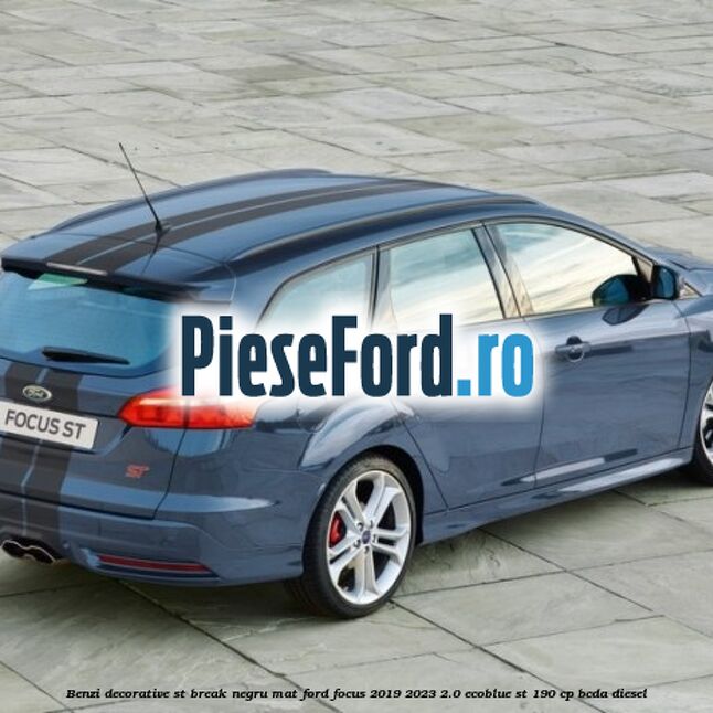 Benzi decorative ST break negru mat Ford Focus 2019-2023 2.0 EcoBlue ST 190 cp BCDA diesel