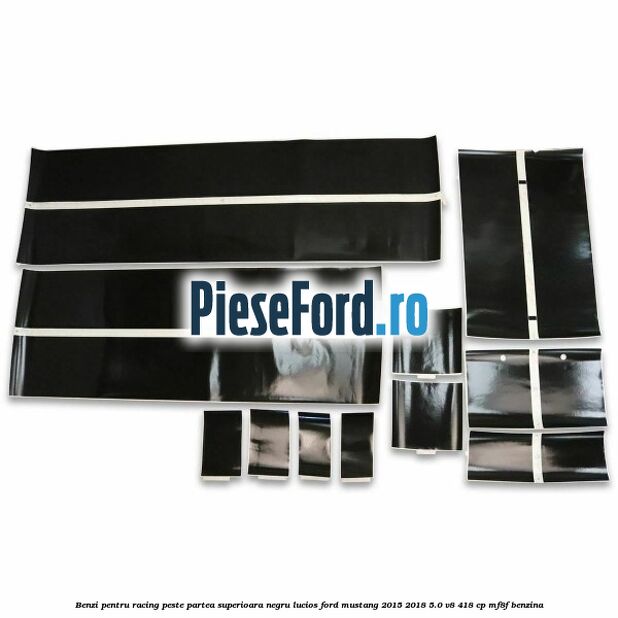 Benzi pentru racing peste partea superioara, negru lucios Ford Mustang 2015-2018 5.0 V8 418 cp MF8F benzina