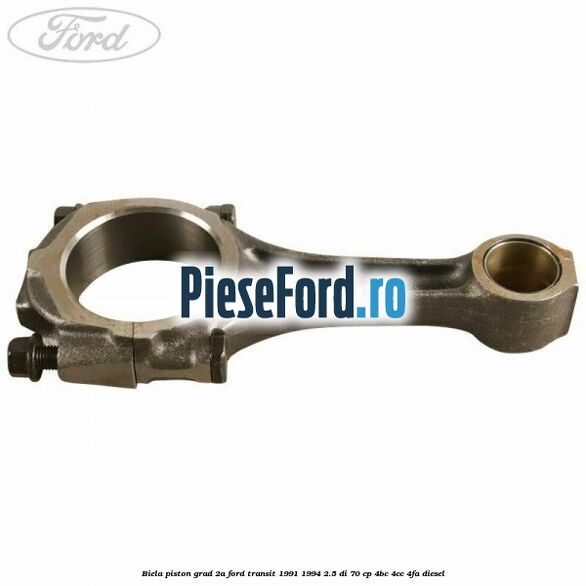 Biela piston grad 2A Ford Transit 1991-1994 2.5 DI 70 cp Biela piston grad 2A Ford Transit 1991-1994 2.5 DI 70 cp 4BC, 4CC, 4FA diesel