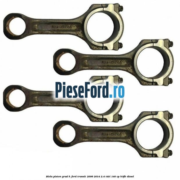 Biela piston grad H Ford Transit 2006-2014 2.4 TDCi 140 cp H9FB diesel