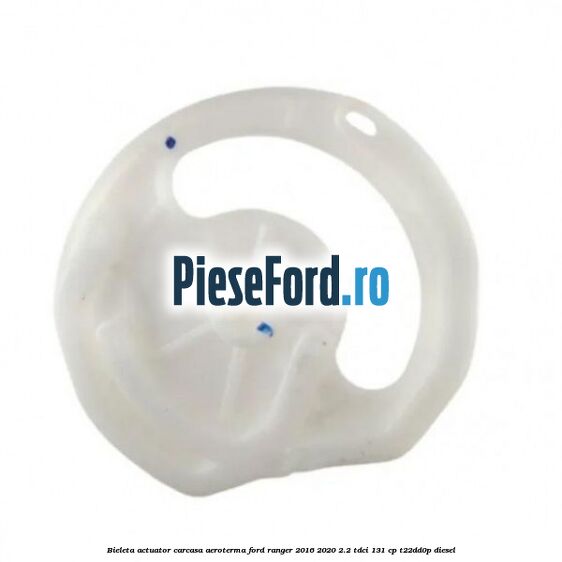 Bieleta actuator carcasa aeroterma Ford Ranger 2016-2020 2.2 TDCi 131 cp T22DD0P diesel