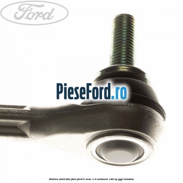 Bieleta antiruliu fata Ford B-Max 1.0 EcoBoost 140 cp YYJC benzina