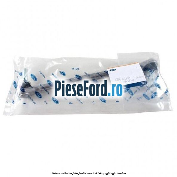 Bieleta antiruliu fata Ford B-Max 1.4 90 cp SPJD, SPJE benzina