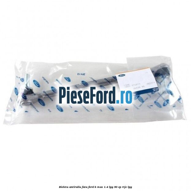 Bieleta antiruliu fata Ford B-Max 1.4 LPG 90 cp RTJC LPG