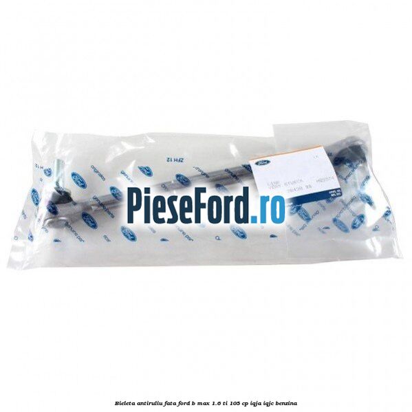 Bieleta antiruliu fata Ford B-Max 1.6 Ti 105 cp IQJA, IQJC benzina