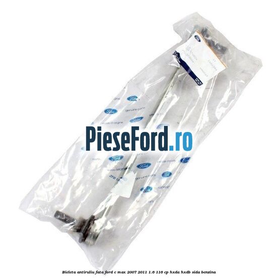 Bieleta antiruliu fata Ford C-Max 2007-2011 1.6 116 cp HXDA, HXDB, SIDA benzina