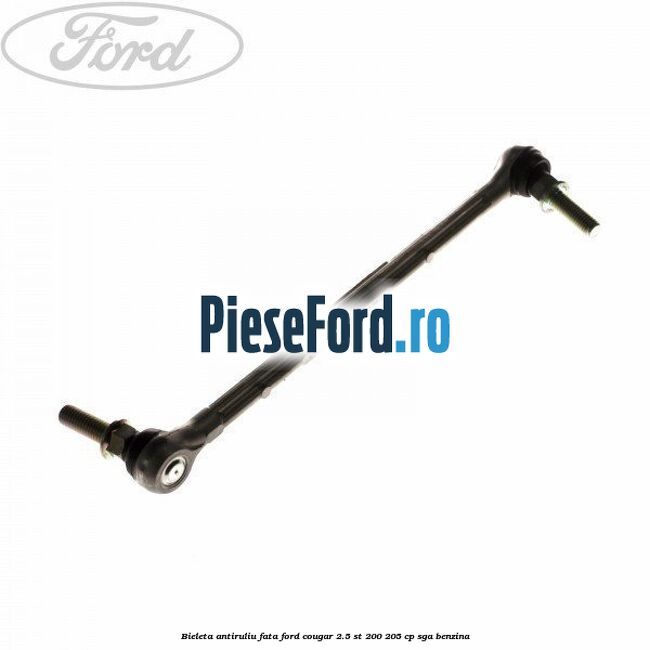Bieleta antiruliu fata Ford Cougar 2.5 ST 200 205 cp SGA benzina