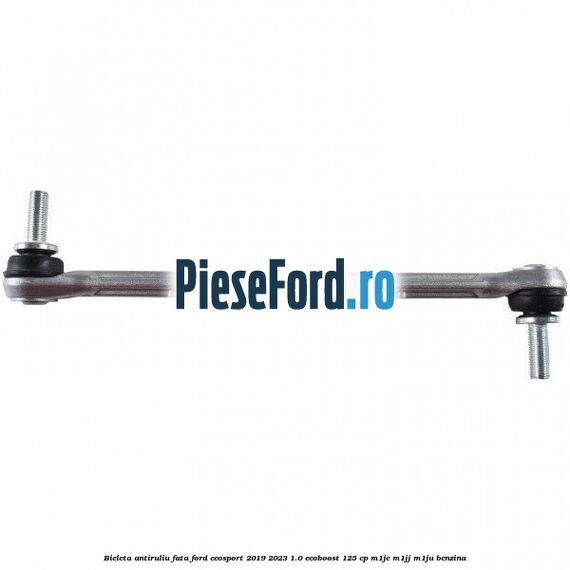 Bieleta antiruliu fata Ford EcoSport 2019-2023 1.0 EcoBoost 125 cp M1JC, M1JJ, M1JU benzina