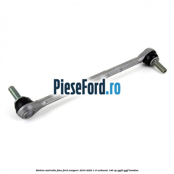 Bieleta antiruliu fata Ford EcoSport 2019-2023 1.0 EcoBoost 140 cp YYJD, YYJF benzina