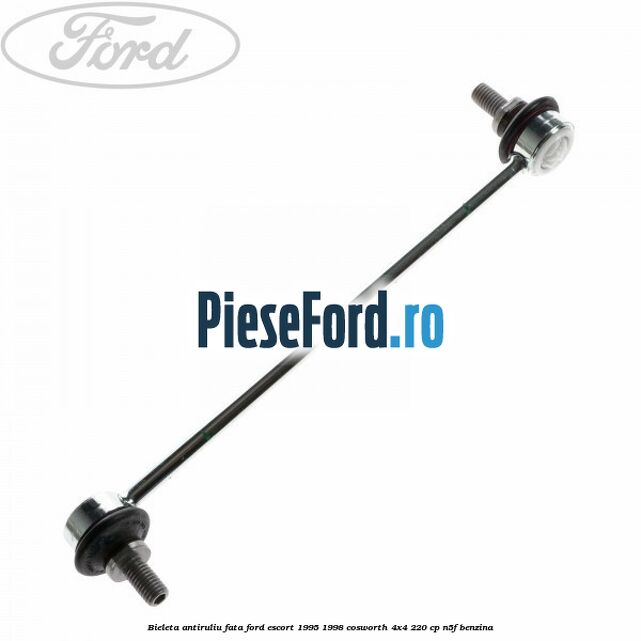 Bieleta antiruliu fata Ford Escort 1995-1998 Cosworth 4x4 220 cp N5F benzina