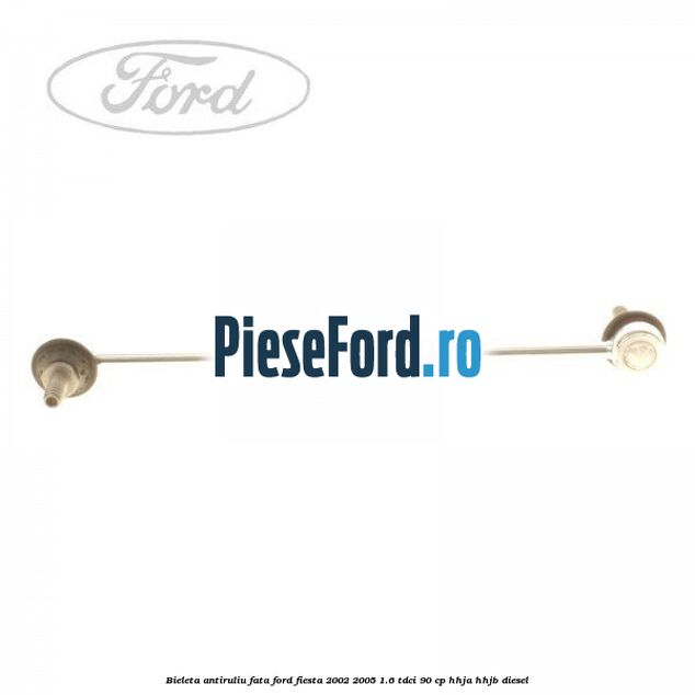 Bieleta antiruliu fata Ford Fiesta 2002-2005 1.6 TDCi 90 cp