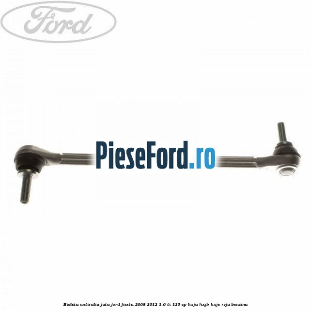 Bieleta antiruliu fata Ford Fiesta 2008-2012 1.6 Ti 120 cp