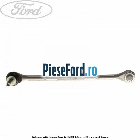 Bieleta antiruliu fata Ford Fiesta 2013-2017 1.0 Sport 140 cp YYJA, YYJB benzina