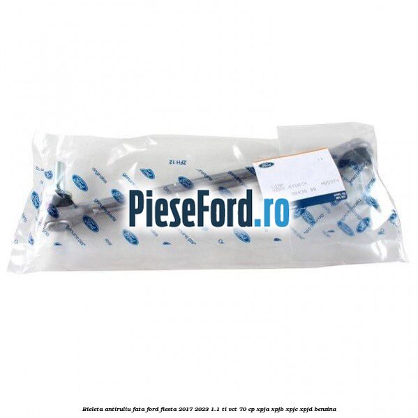 Bieleta antiruliu fata Ford Fiesta 2017-2023 1.1 Ti-VCT 70 cp XPJA, XPJB, XPJC, XPJD benzina
