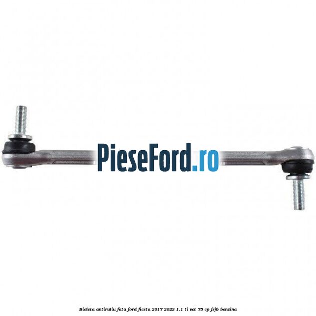 Bieleta antiruliu fata Ford Fiesta 2017-2023 1.1 Ti-VCT 75 cp FSJB benzina